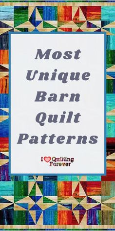 the words most unique barn quilt patterns are in front of a multicolored background