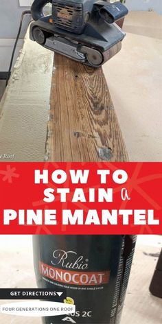 a bottle of wine sitting on top of a wooden table with the words how to stain a pine mantel