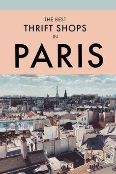 the best thrift shops in paris, with text overlaying it that reads'the best thrift shops in paris '