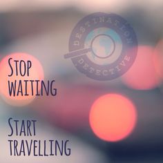 the words stop waiting start traveling are shown through a window with blurry lights in the background