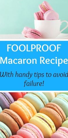 colorful macaroon cookies with the title foolproof macaron recipe