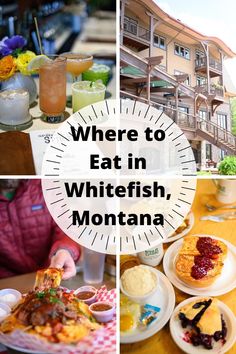 there are many different foods and drinks on the table in front of this building with words where to eat in whitefish, montana