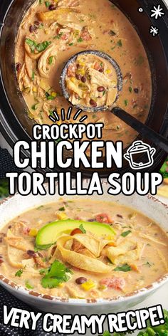 chicken tortilla soup in a crock pot with text overlay that reads, crockpot chicken tortilla soup very creamy recipe