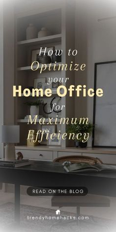 an office desk with the words how to optimize your home office for maximum efficiency