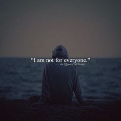 a person sitting in front of the ocean with a quote on it that says, i am not for everyone