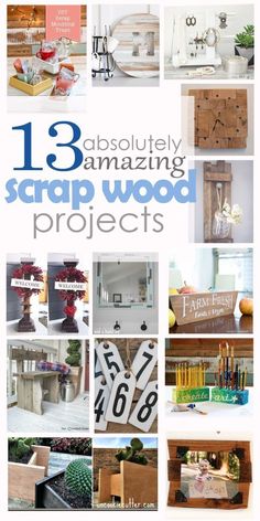 the cover of 13 absolutely amazing scrap wood projects, with pictures of various items in them