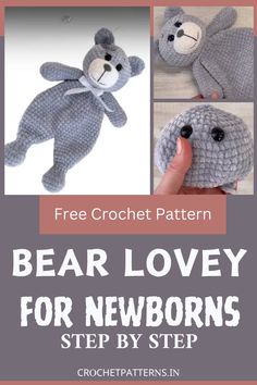 a crochet pattern for a teddy bear with the words bear lovey for newborns step by step