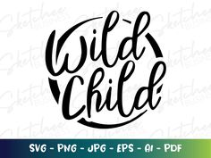 the wild child svg file is shown in black and white, with an inscription that reads