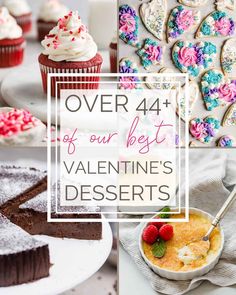 desserts and pastries with the words over 44 of our best valentine's desserts