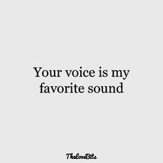 the words your voice is my favorite sound