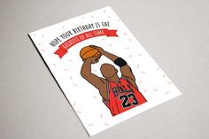 a card with a drawing of a basketball player and the words, what your birthday is the greatest of all time