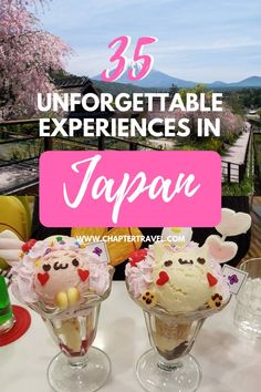 three ice cream sundaes with the words, 35 unforgettable experiences in japan