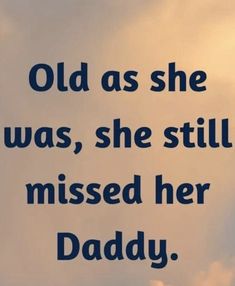 an airplane flying in the sky with a quote on it that reads, old as she was, she still missed her daddy