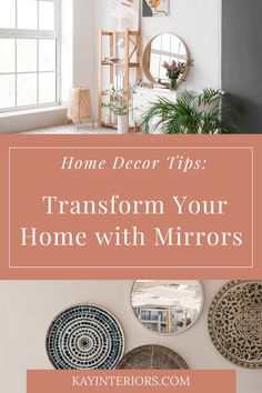 some mirrors hanging on the wall with text overlay that reads home decor tips transform your home with mirrors