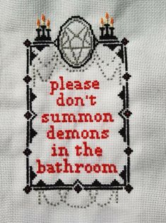 a cross stitch pattern with the words please don't summon demons in the bathroom