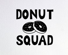 the words donut squad are written in black ink on a white paper with an image of two donuts