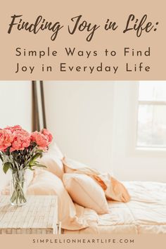 Finding Joy in Life: Simple Ways to Find Joy in Everyday Life Wellness Selfcare, Finding Inner Peace, Find Joy, Choose Joy, Small Moments, Live Simply