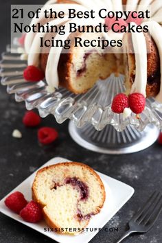 a bundt cake on a plate with raspberries next to it and the words, 21 of the best copycat nothing