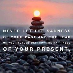 Stay positive! Fear Of The Future, Be Here Now, The Fear, Positive Words, Good Advice, Food For Thought, Positive Thoughts, Great Quotes, Inspirational Words