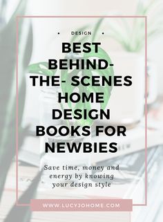 books and plants with the text best behind the scenes home design books for newbies