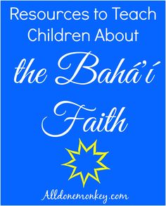 a blue background with the words resources to teach children about the baah'i faith