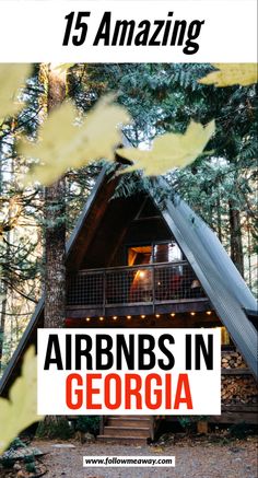 the front cover of an article about airbnbs in georgia, featuring a cabin surrounded by trees