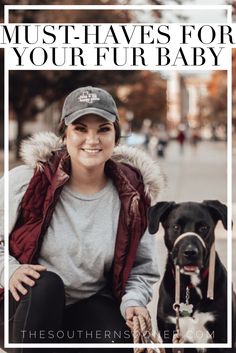 a woman sitting next to her dog with the caption must haves for your fur baby