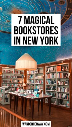 the interior of a bookstore with bookshelves in new york, and text overlay that reads 7 magic bookstores in new york