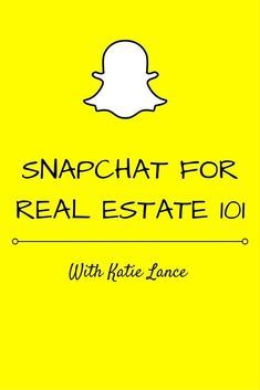 snapchat for real estate 101