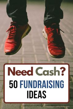 a person jumping in the air with their feet up and text that reads need cash? 50 fundraiser ideas