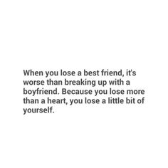 When you lose a best friend, it's worse than breaking up with a boyfriend. Because you lose more than a heart, you lose a little bit of yourself Quotes About Friendship, Short Friendship Quotes, Ex Best Friend, Friendship Quote, Positive Motivational Quotes, About Friendship, Music Page