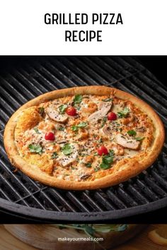 the grilled pizza is ready to be served on the grill with text overlay that says grilled pizza recipe