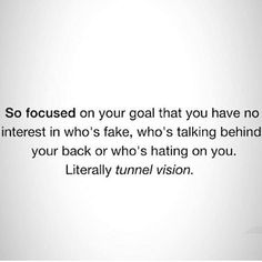 Tunnel Vision Tattoo, Tunnel Vision Quotes, Tunnel Quotes, Black Background Quotes, Vision Quotes, Always Quotes, Girl Motivation, Breath Work, Taurus Quotes