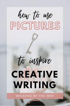 a person holding a key in their hand with the words how to use pictures to inspire creative