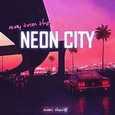 neon city with palm trees in the background and an image of a car parked next to it