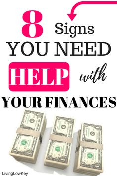 four stacks of money with the words 8 signs you need help with your finance