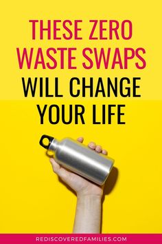 a hand holding a can with the words, these zero waste swaps will change your life