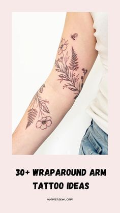 a woman's arm with flowers on it and the words 30 wraparound arm tattoo ideas