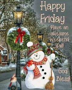 a snowman is standing next to a lamp post with a wreath on it and the words happy friday have an awesome weekend y'all