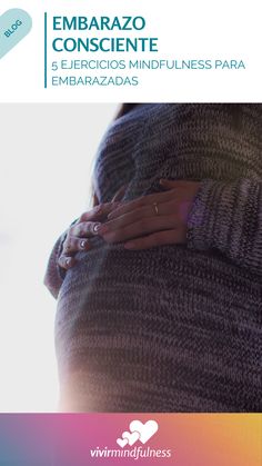 a pregnant woman's belly with the words embarazo consciente