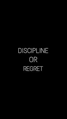 a black and white photo with the words discipline or regret