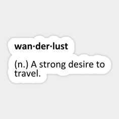 a sticker with the words van der lustt n a strong desire to travel