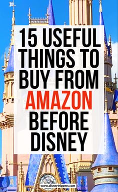 a castle with the words 15 useful things to buy from amazon before disney