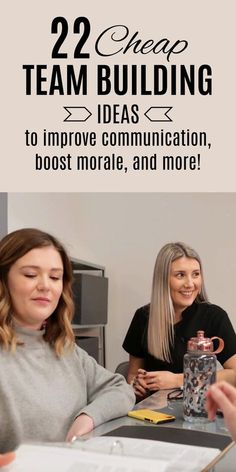 two women sitting at a table with the text 22 cheap team building ideas to improve communication, host more, and more