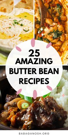 the top 25 amazing butter bean recipes are featured in this collage with text overlay