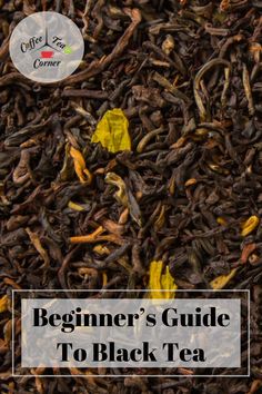 the beginner's guide to black tea is shown in this image with text overlay