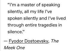 a quote that reads i'm a master of speaking silently, all my life ive