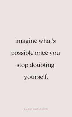 the quote imagine what's possible once you stop doubting yourself