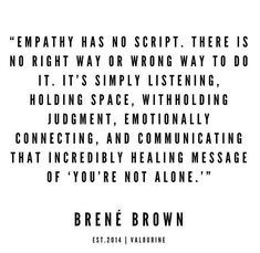 a quote from brene brown that says,'empath has no script there is no right way or wrong way to do it '