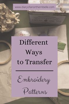 different ways to transfer embroidery patterns with text overlay that reads, different ways to transfer embroidery